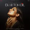 About Ek Hi Toh Dil Song